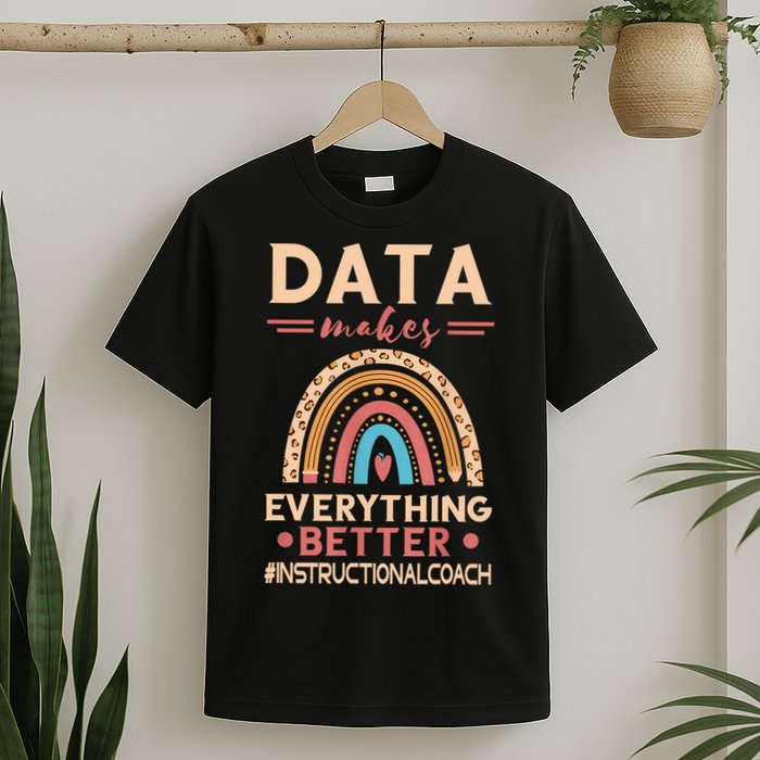 Makes Everything Better Academic Data Instructional Coach T-Shirt