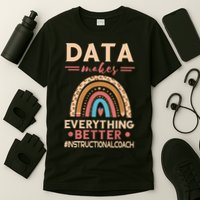 Makes Everything Better Academic Data Instructional Coach T-Shirt