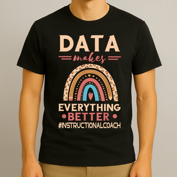 Makes Everything Better Academic Data Instructional Coach T-Shirt