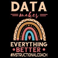 Makes Everything Better Academic Data Instructional Coach T-Shirt