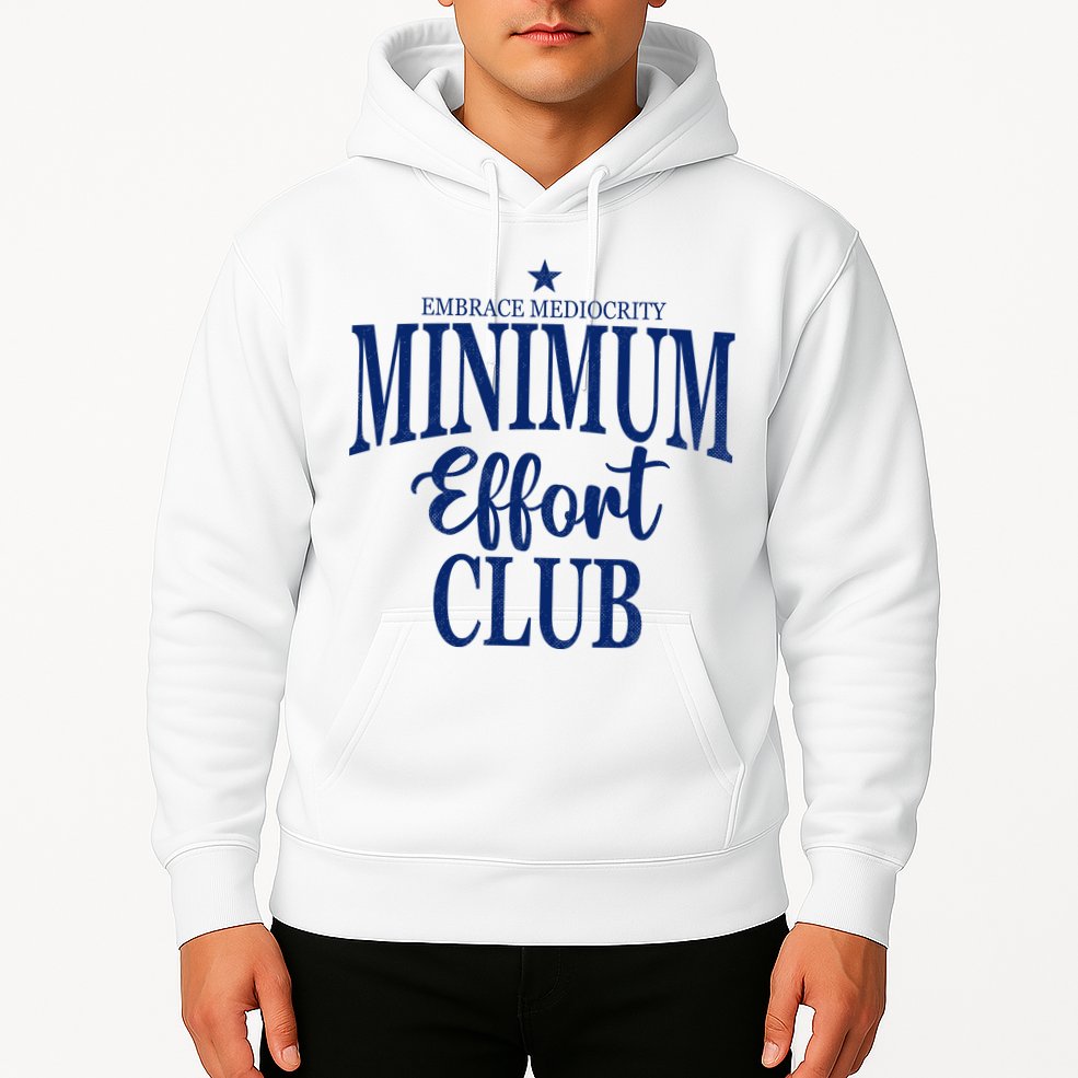 Medium Effort Club Embrace Mediocrity Hoodie