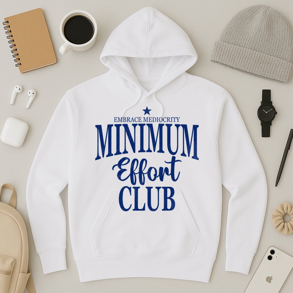Medium Effort Club Embrace Mediocrity Hoodie