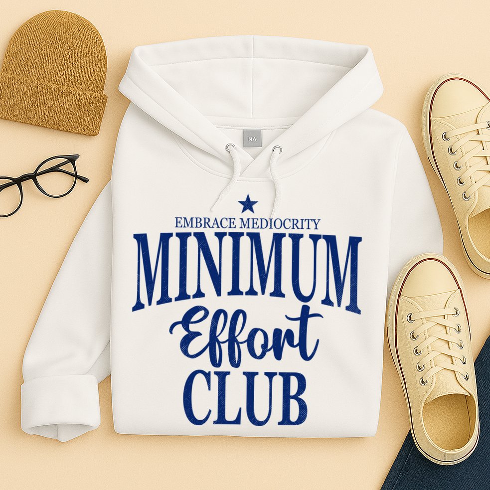 Medium Effort Club Embrace Mediocrity Hoodie