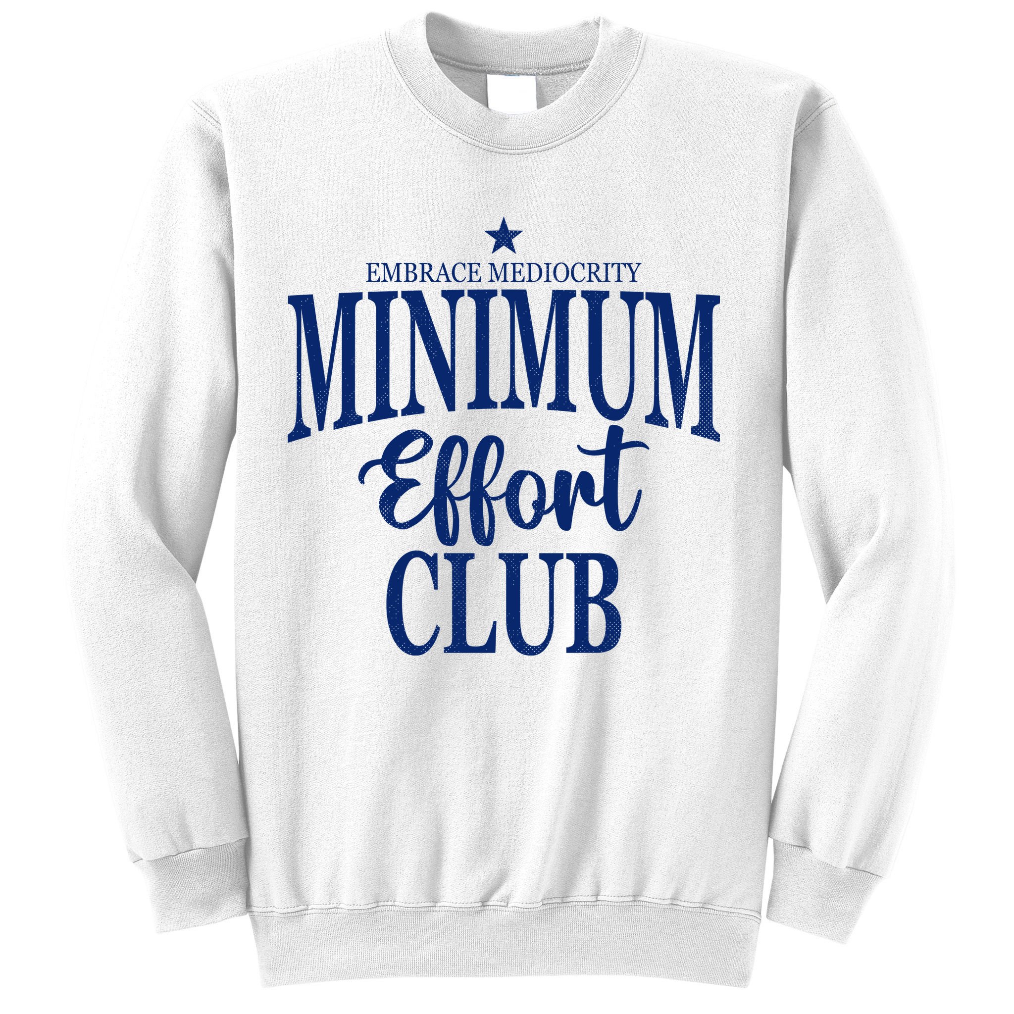 Medium Effort Club Embrace Mediocrity Sweatshirt