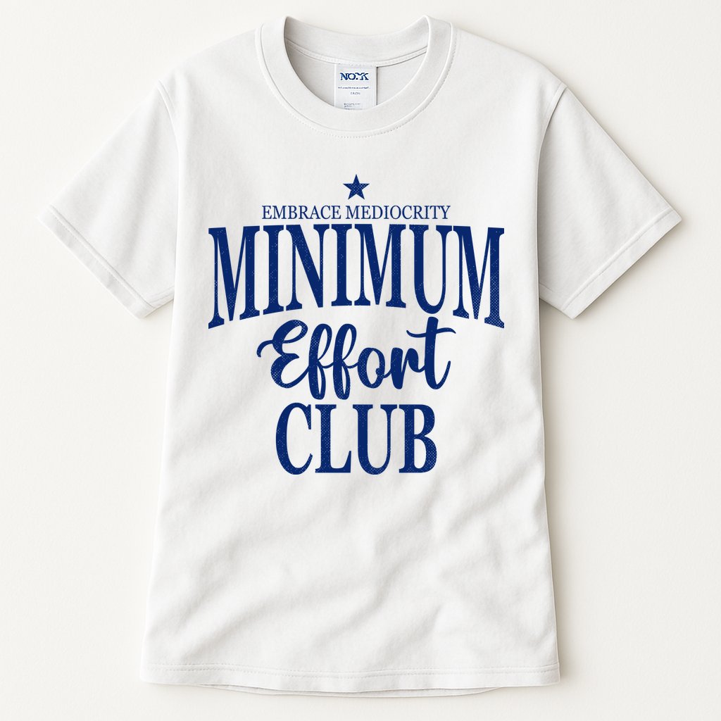 Medium Effort Club Embrace Mediocrity Tall T-Shirt