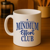 Medium Effort Club Embrace Mediocrity Mug