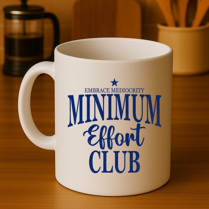 Medium Effort Club Embrace Mediocrity Mug