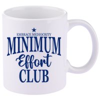Medium Effort Club Embrace Mediocrity 11oz C Handle Ceramic Mug