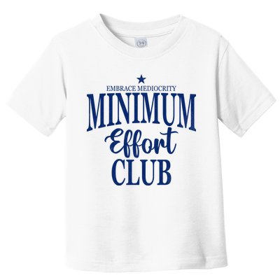 Medium Effort Club Embrace Mediocrity Toddler T-Shirt