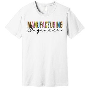 Manufacturing Engineer Cute Gift Premium T-Shirt