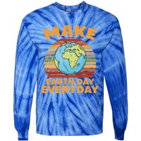 Make Earth Day Everyday Planet World Environtalist Gift Tie-Dye Long Sleeve Shirt