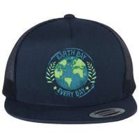 Make Every Day Earth Day Environmental Climate Awareness Flat Bill Trucker Hat