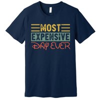 Most Expensive Day Ever Vacation Travel Funny Saying Premium T-Shirt