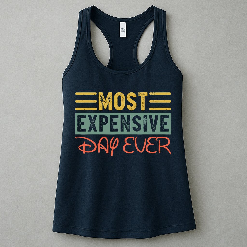 Most Expensive Day Ever Vacation Travel Funny Saying Womens Tank Top