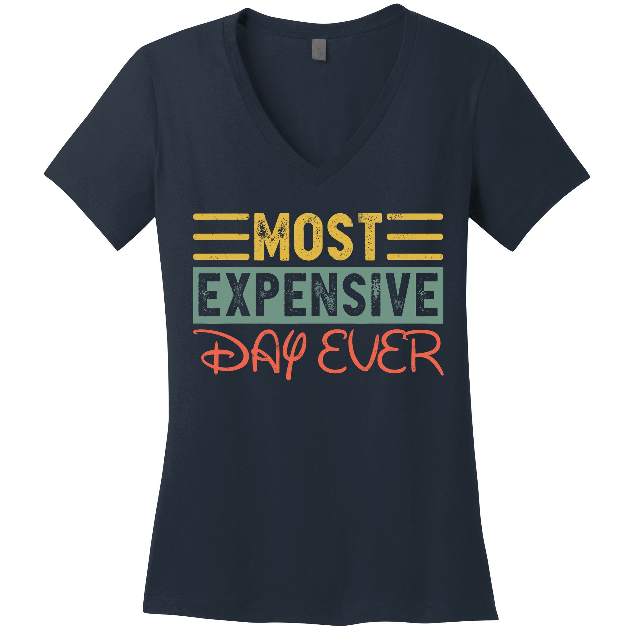 Most Expensive Day Ever Vacation Travel Funny Saying Women's V-Neck T-Shirt