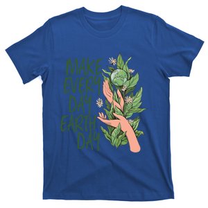 Make Every Day Earth Day Love Our Planet Protect Environt Cool Gift T-Shirt