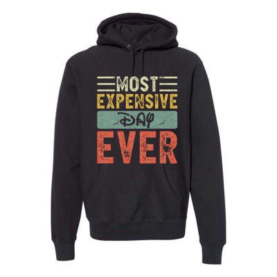 Most Expensive Day Ever Vacation Travel Premium Hoodie