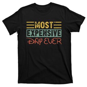 Most Expensive Day Ever Vacation Travel Funny Saying T-Shirt