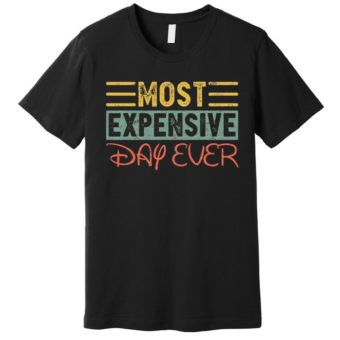 Most Expensive Day Ever Vacation Travel Funny Saying Premium T-Shirt