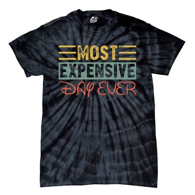 Most Expensive Day Ever Vacation Travel Funny Saying Tie-Dye T-Shirt