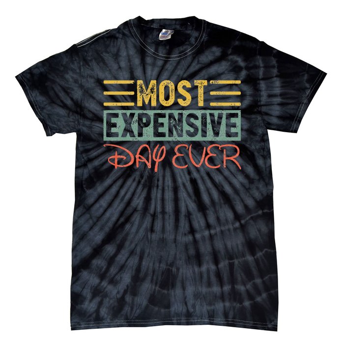 Most Expensive Day Ever Vacation Travel Funny Saying Tie-Dye T-Shirt