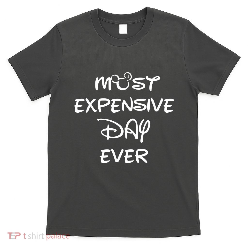 Most Expensive Day Ever T-Shirt