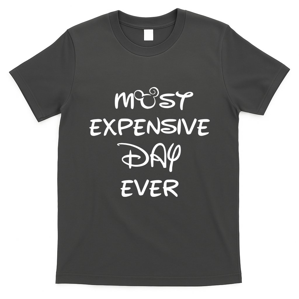 Most Expensive Day Ever T-Shirt