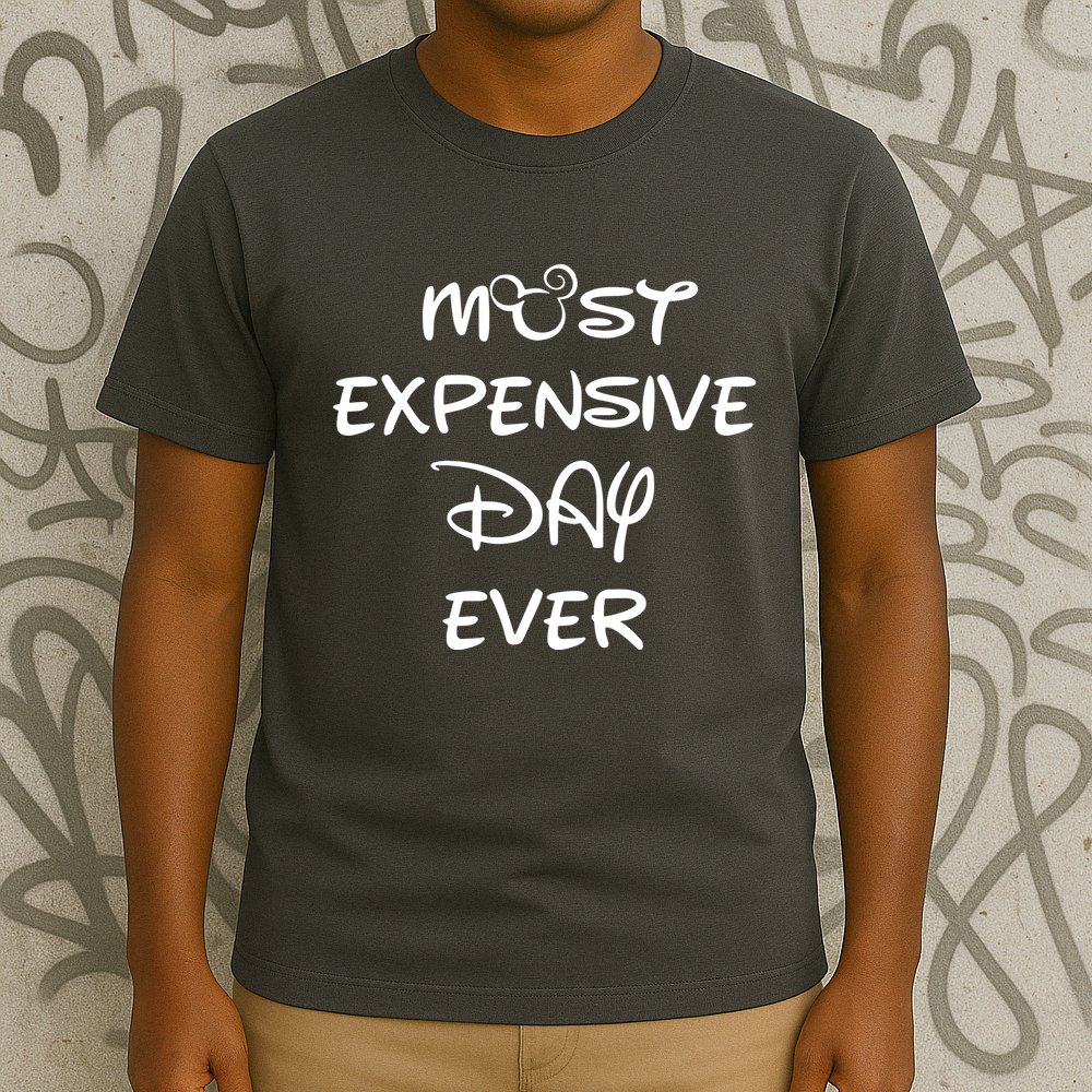 Most Expensive Day Ever T-Shirt