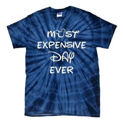 Most Expensive Day Ever Tie-Dye T-Shirt