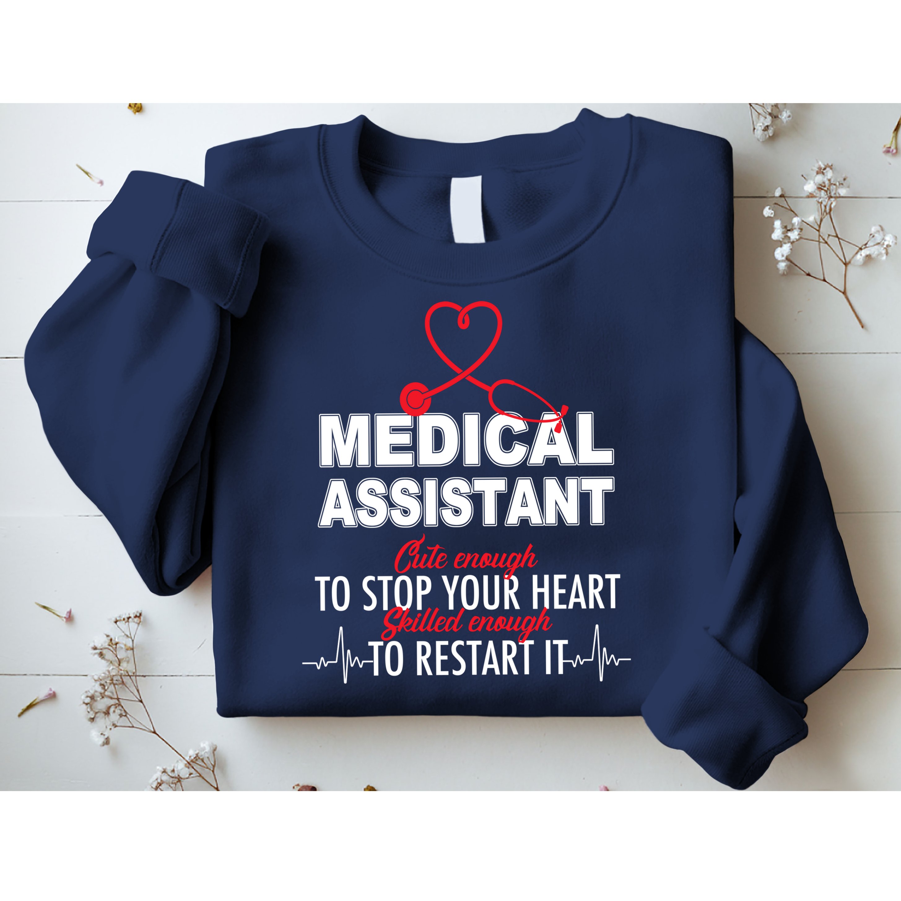 Medical Assistant Cute Enough To Stop Your Heart Sweatshirt