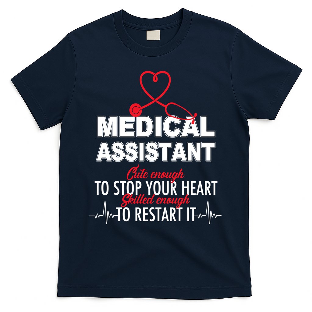 Medical Assistant Cute Enough To Stop Your Heart T-Shirt