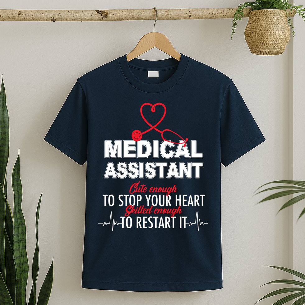 Medical Assistant Cute Enough To Stop Your Heart T-Shirt