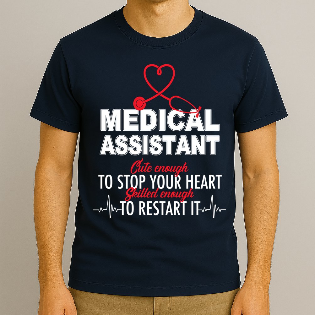 Medical Assistant Cute Enough To Stop Your Heart T-Shirt