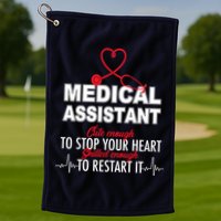 Medical Assistant Cute Enough To Stop Your Heart Golf Towel