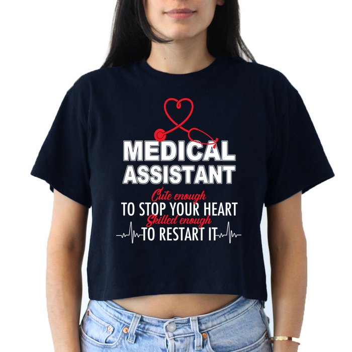 Medical Assistant Cute Enough To Stop Your Heart Crop Top