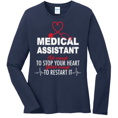 Medical Assistant Cute Enough To Stop Your Heart Ladies Long Sleeve Shirt