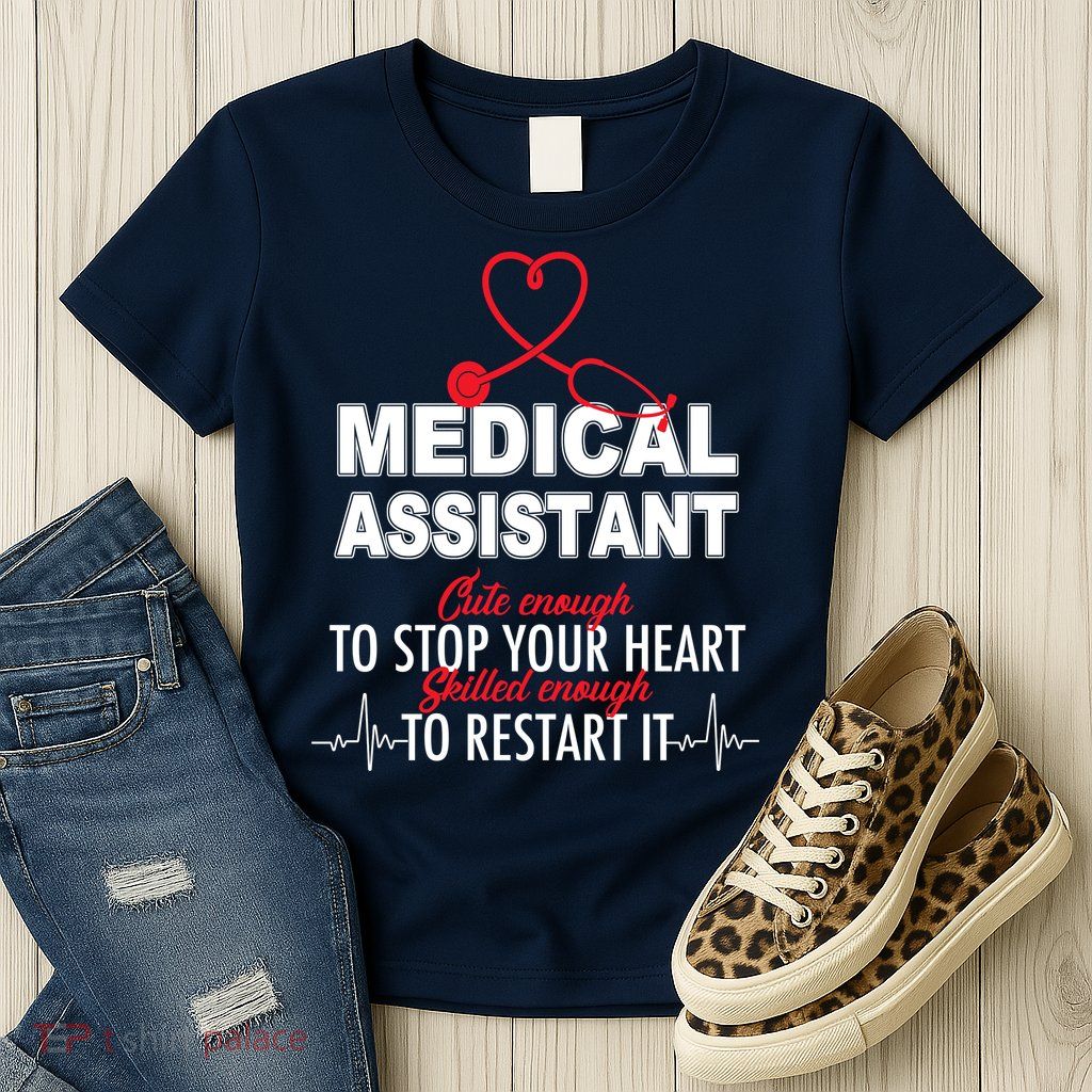 Medical Assistant Cute Enough To Stop Your Heart Womens T-Shirt