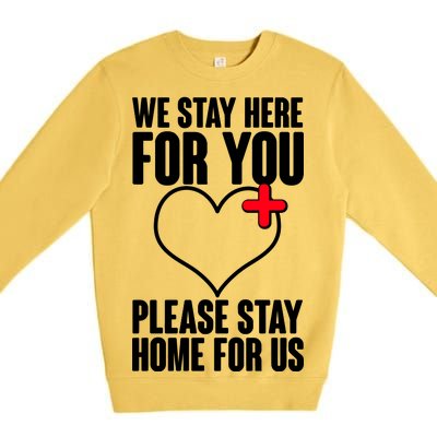 Medical Workers We Stay Here For You Premium Crewneck Sweatshirt