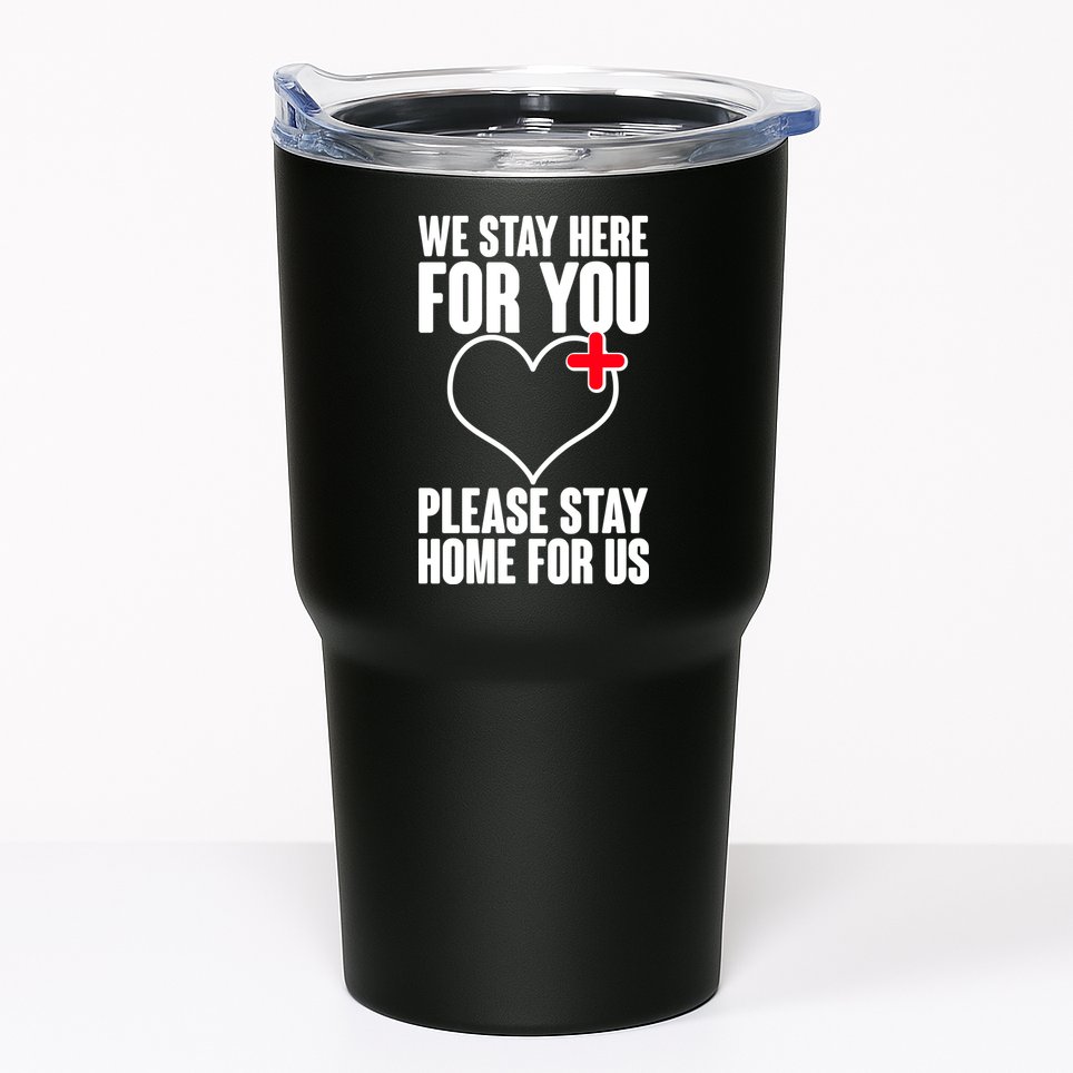 Medical Workers We Stay Here For You Tumbler