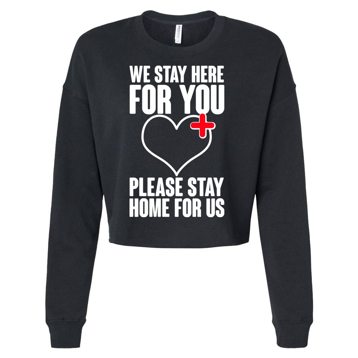 Medical Workers We Stay Here For You Cropped Pullover Crew