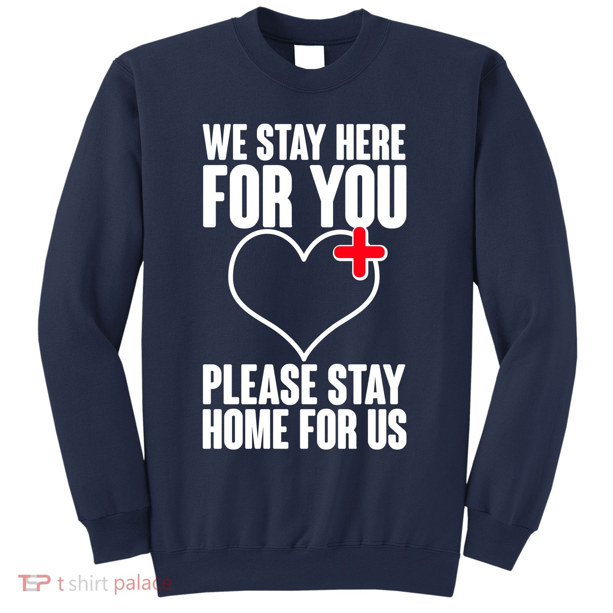 Medical Workers We Stay Here For You Sweatshirt