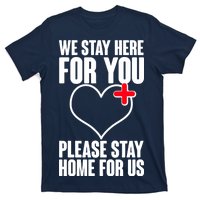 Medical Workers We Stay Here For You T-Shirt