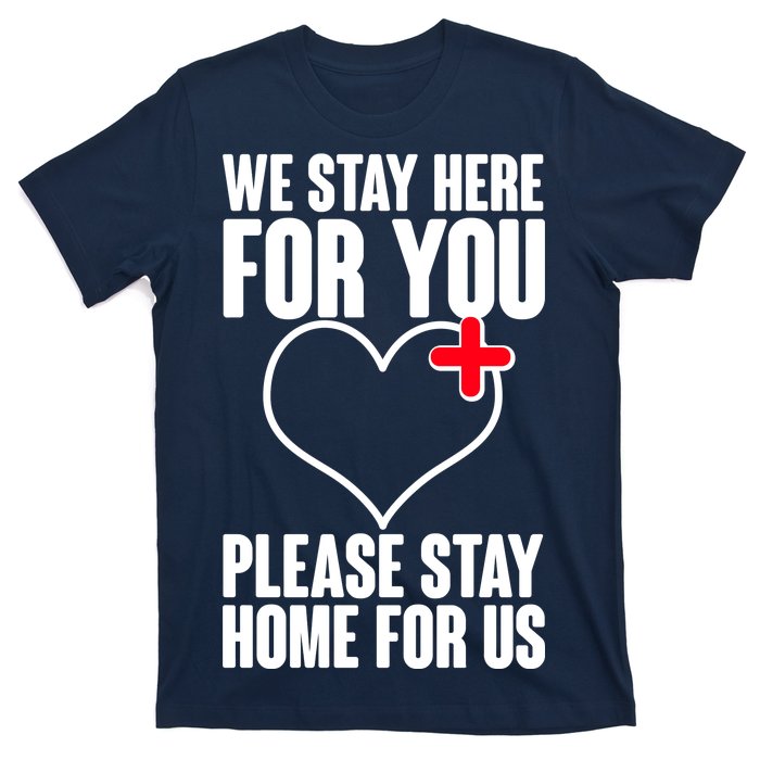 Medical Workers We Stay Here For You T-Shirt