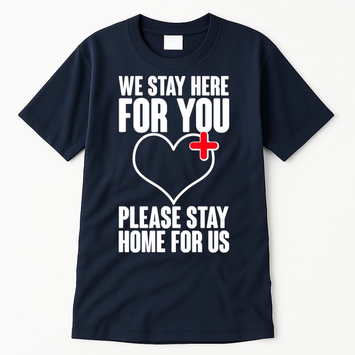 Medical Workers We Stay Here For You Tall T-Shirt