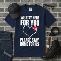 Medical Workers We Stay Here For You Tall T-Shirt