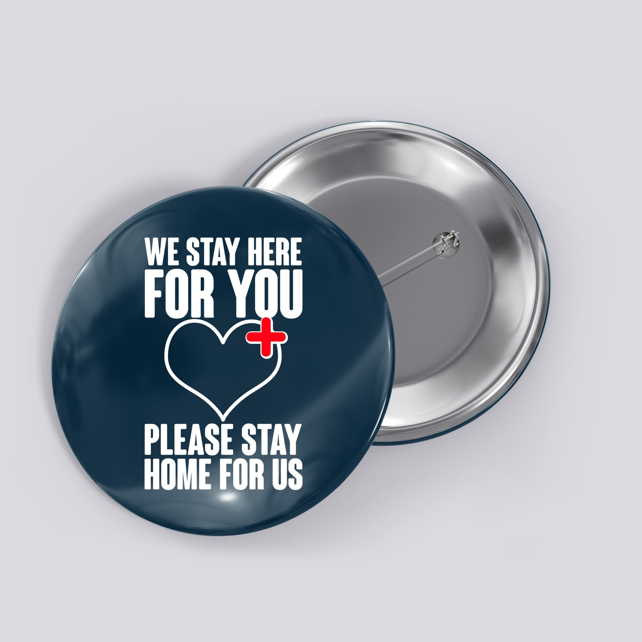 Medical Workers We Stay Here For You Button