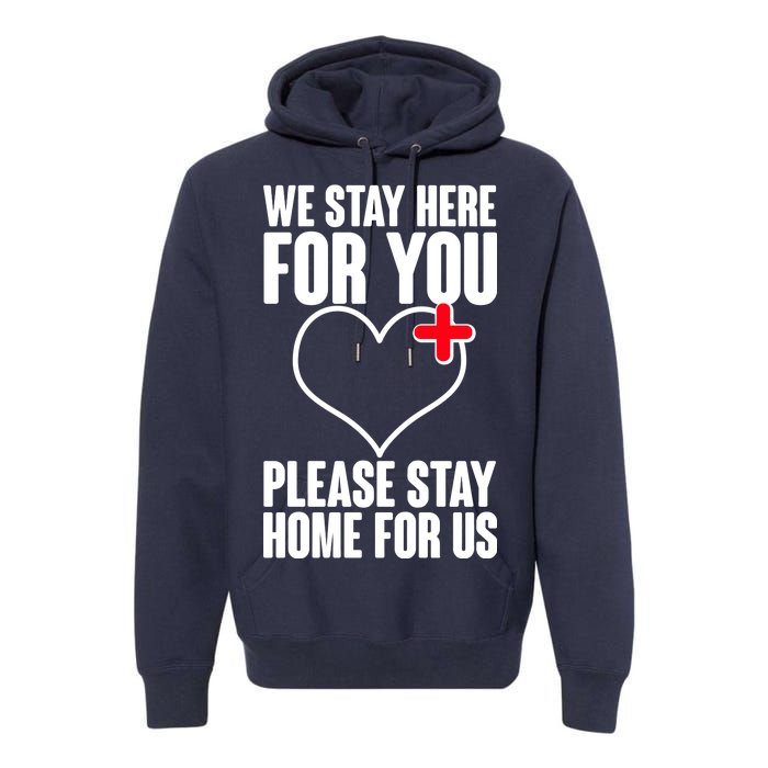 Medical Workers We Stay Here For You Premium Hoodie