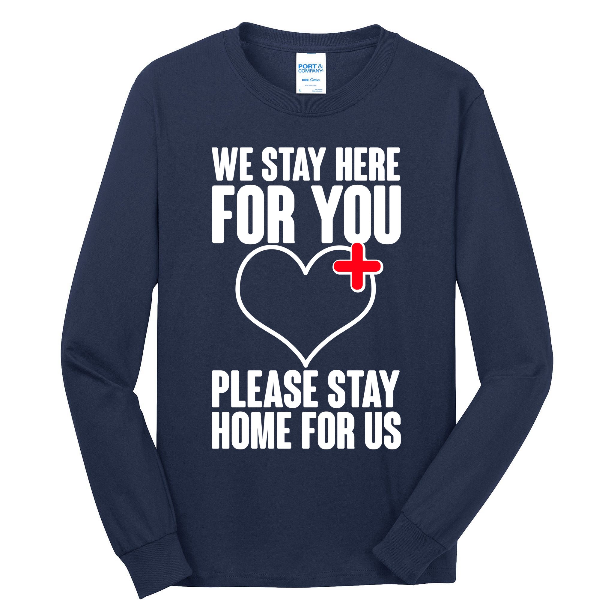Medical Workers We Stay Here For You Tall Long Sleeve T-Shirt