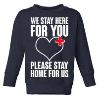 Medical Workers We Stay Here For You Toddler Sweatshirt