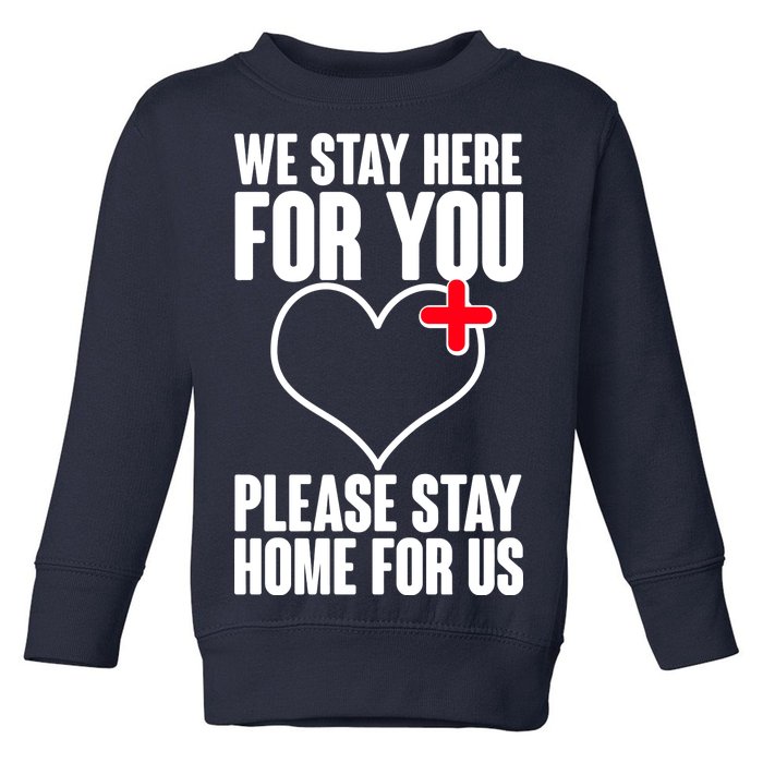 Medical Workers We Stay Here For You Toddler Sweatshirt